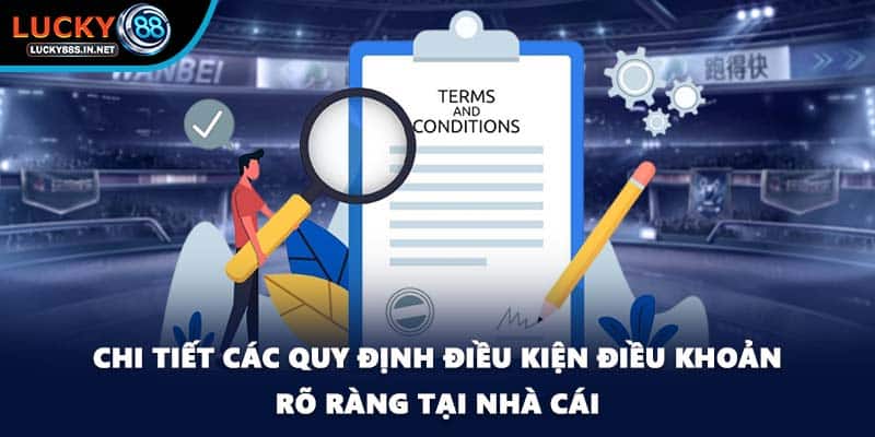 Chi tiết các quy định điều kiện điều khoản rõ ràng tại nhà cái