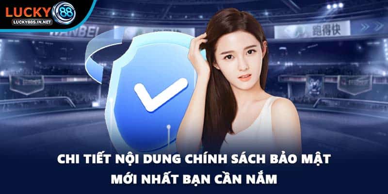 Chi tiết nội dung chính sách bảo mật mới nhất bạn cần nắm