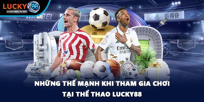 Những thế mạnh khi tham gia chơi tại thể thao Lucky88