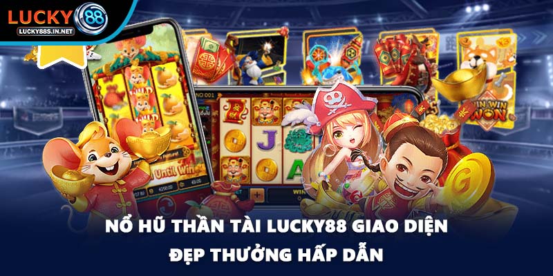 Nổ hũ Thần Tài Lucky88 giao diện đẹp thưởng hấp dẫn