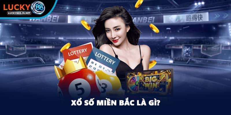 Xổ số miền Bắc là gì?