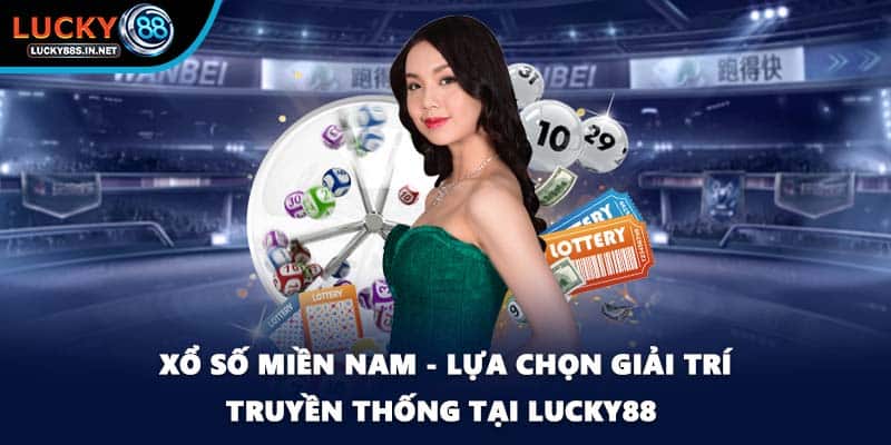 Xổ Số Miền Nam - Lựa Chọn Giải Trí Truyền Thống Tại Lucky88 